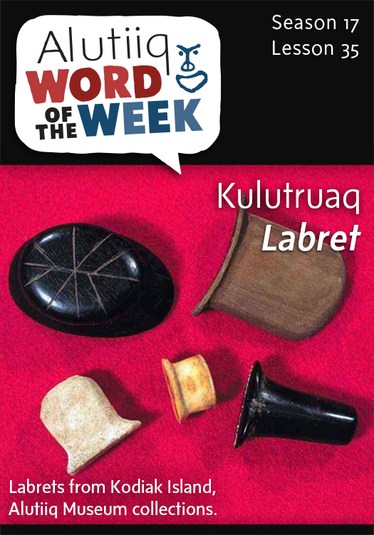 Labret-Alutiiq Word of the Week-February 22nd