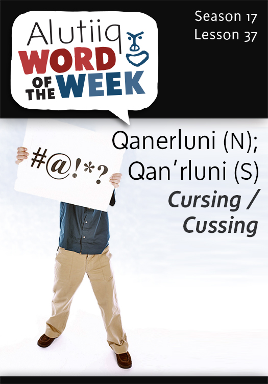 Cussing/Cursing-Alutiiq Word of the Week-March 8