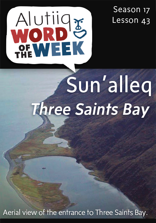Three Saints Bay-Alutiiq Word of the Week-April 19