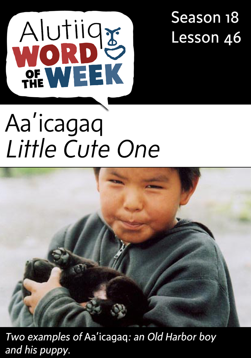 Little Cute One-Alutiiq Word of the Week-May 7th