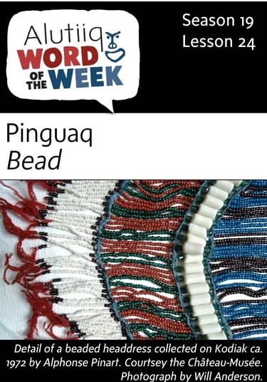 Bead-Alutiiq Word of the Week-December 11th
