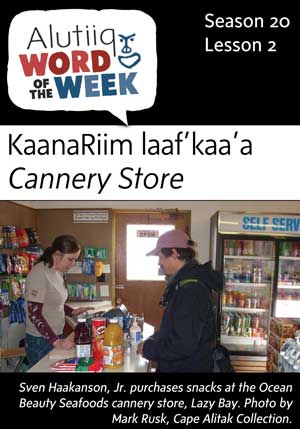 Cannery Store-Alutiiq Word of the Week-July 9th
