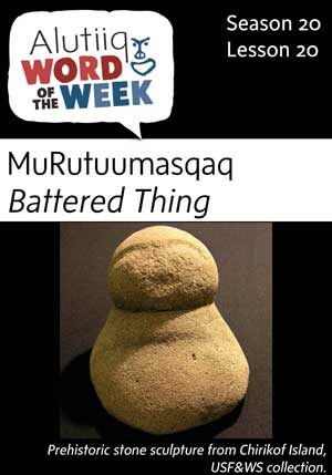 Battered Thing-Alutiiq Word of the Week-November 12