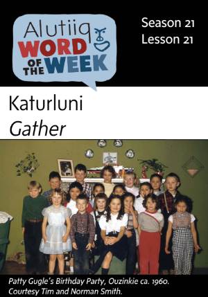 Gather-Alutiiq Word of the Week-November 18th