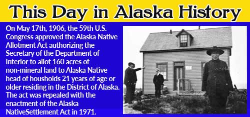 This Day in Alaskan  History-May 17th, 1906