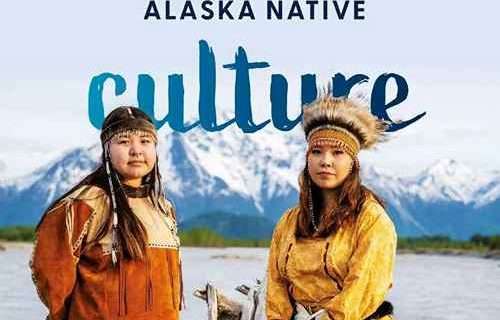 New Travel Alaska Culture Guide Showcases Indigenous People, Languages, Events, Experiences, Cuisine and More