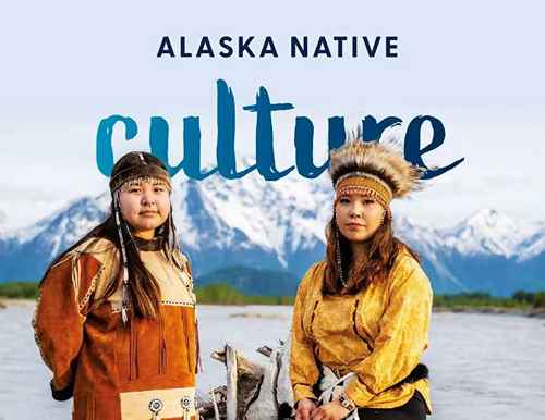 New Travel Alaska Culture Guide Showcases Indigenous People, Languages, Events, Experiences, Cuisine and More