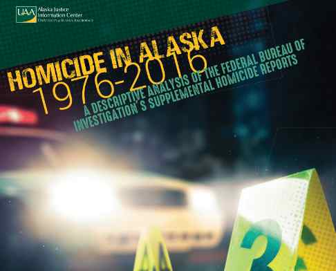 New Research Analyzes 40+ Years of Alaska Homicide Data for First Time, Providing Unprecedented Look at Homicides in the State Since 1976