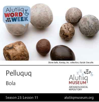 Bola-Alutiiq Word of the Week-September 6th